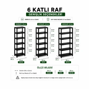 6 katlı plastik raf sistemi; 39, 46 ve 59 cm genişlik seçenekleri, 29 cm derinlik ve 27 cm raf aralığı